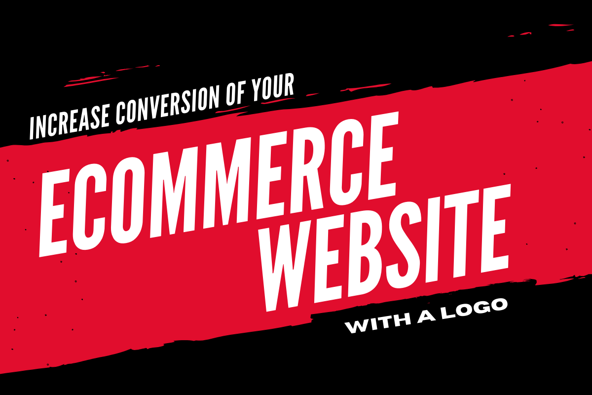 Increase Conversion of your Ecommerce Website with a Logo
